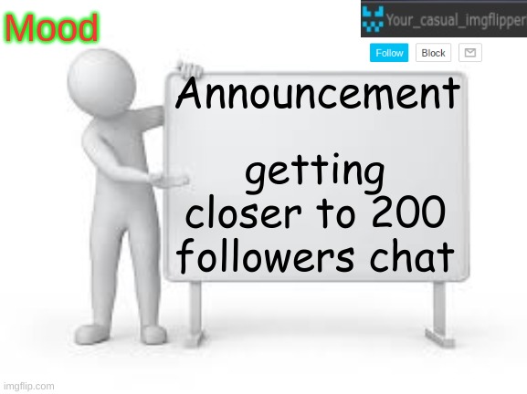 YCI announcement template | getting closer to 200 followers chat | image tagged in yci announcement template | made w/ Imgflip meme maker