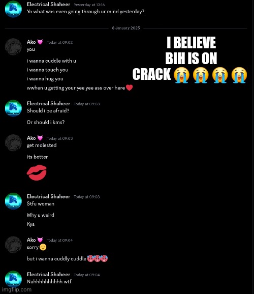 I BELIEVE BIH IS ON CRACK 😭 😭 😭 😭 | made w/ Imgflip meme maker
