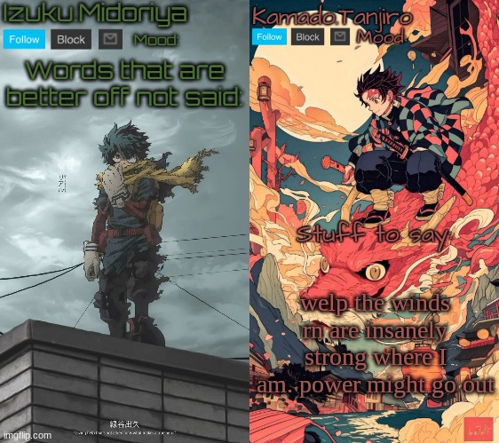 Shared Template with Izuku.Midoriya | welp the winds rn are insanely strong where I am. power might go out | image tagged in shared template with izuku midoriya | made w/ Imgflip meme maker