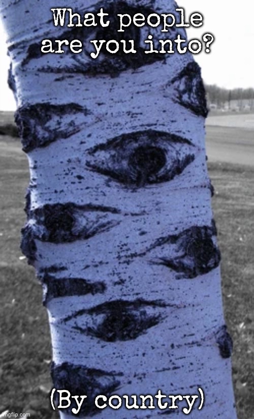 I’m onto Nordic countries like Sweden or my homeland Italy | What people are you into? (By country) | image tagged in what a nice tree,msmg | made w/ Imgflip meme maker