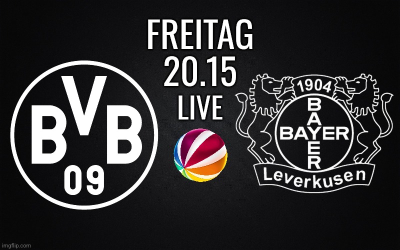 Promo BVB gegen Bayer Leverkusen Live in SAT.1 | FREITAG
20.15; LIVE | image tagged in bvb,leverkusen,derby,bundesliga,footy,sport | made w/ Imgflip meme maker