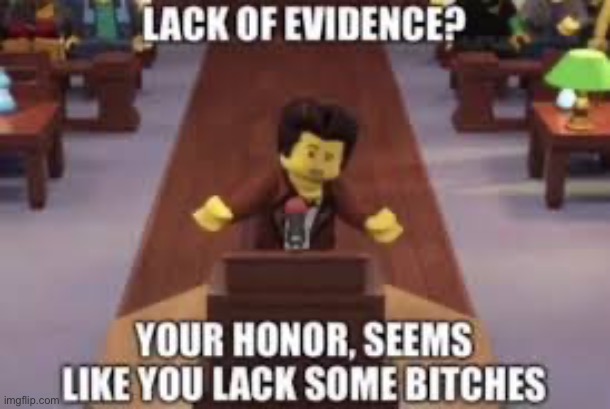 Lack of Evidence? | image tagged in msmg,lack of evidence | made w/ Imgflip meme maker