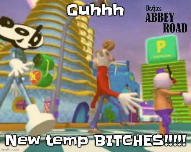 "Shut up ringo" | Guhhh; New temp BITCHES!!!!! | image tagged in shut up ringo | made w/ Imgflip meme maker