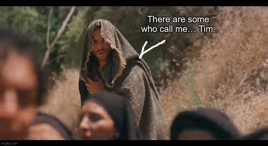 There are some who call me… Tim. | image tagged in the chosen,monty python,crossover,monty python and the holy grail | made w/ Imgflip meme maker