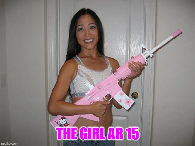 Of course it is | THE GIRL AR 15 | image tagged in hello kitty ar-15 beautiful woman | made w/ Imgflip meme maker