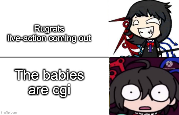 HOW CAN THIS BE??? | Rugrats live-action coming out; The babies are cgi | image tagged in memes,rugrats,live-action,movie,oh yeah oh no,realization | made w/ Imgflip meme maker