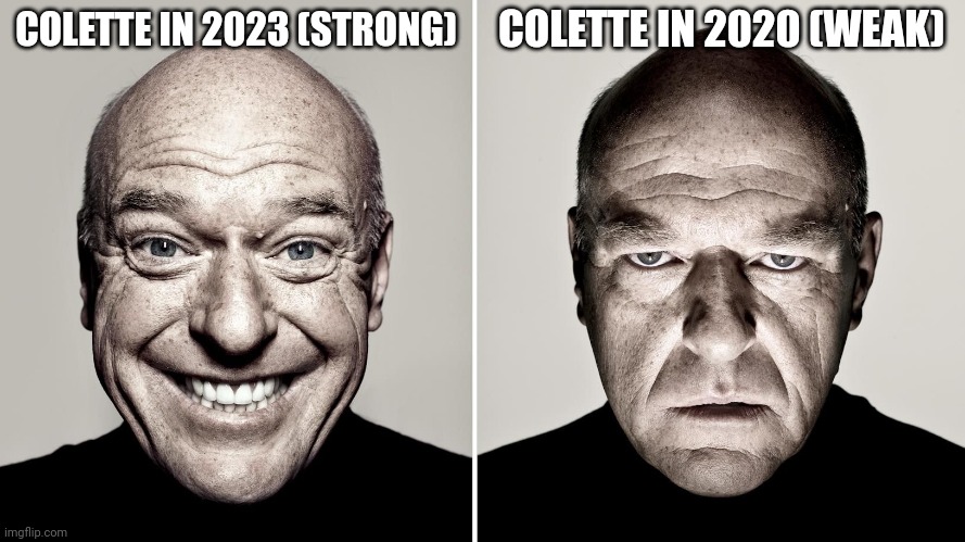 Colette be like | COLETTE IN 2020 (WEAK); COLETTE IN 2023 (STRONG) | image tagged in dean norris's reaction,brawl stars,colette,memes,funny | made w/ Imgflip meme maker