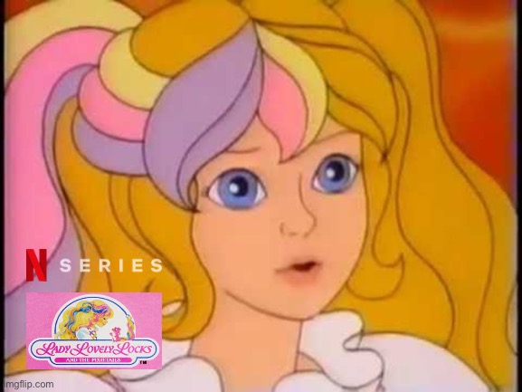 Add Lady Lovely Locks to Netflix | image tagged in netflix,80s,nostalgia,thomas the tank engine,princess,blonde | made w/ Imgflip meme maker