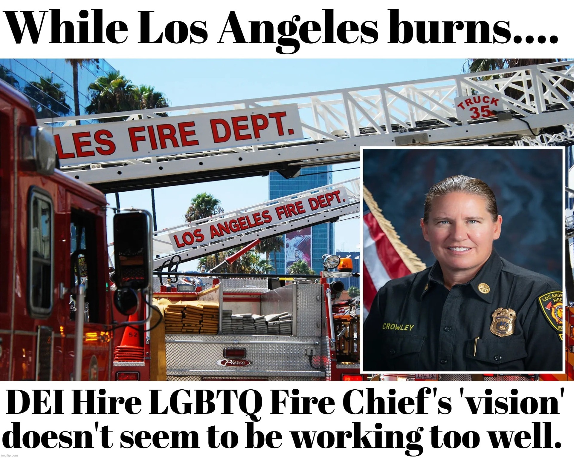 Have No Fear, The Queers Are Here! | image tagged in los angeles,dei hire,lgbtq,burn baby burn,burning house girl,disaster girl | made w/ Imgflip meme maker