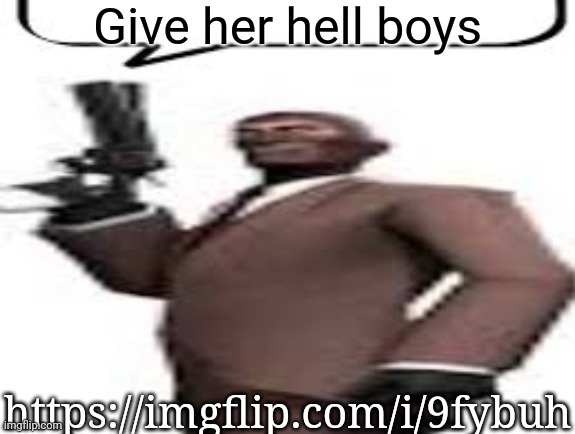 Tf2 spy | Give her hell boys; https://imgflip.com/i/9fybuh | image tagged in tf2 spy,msmg,memes | made w/ Imgflip meme maker