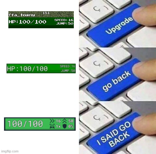 The Item Asylum Devs changing the hp bar for exactly 4 times | image tagged in i said go back,item asylum | made w/ Imgflip meme maker