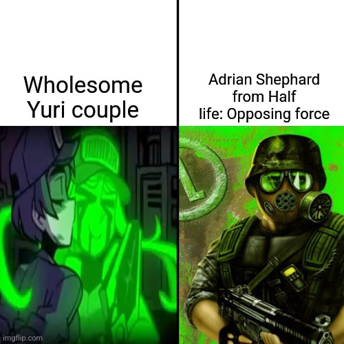 Shepard appreciation post | Adrian Shephard
from Half life: Opposing force; Wholesome
Yuri couple | image tagged in blank,half life | made w/ Imgflip meme maker