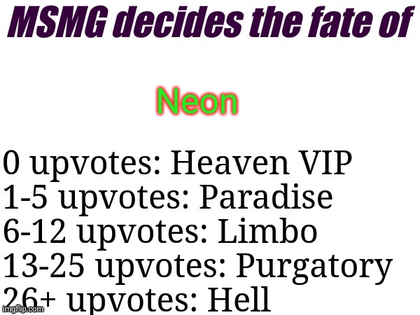 MSMG decides | Neon | image tagged in msmg decides,msmg,memes | made w/ Imgflip meme maker