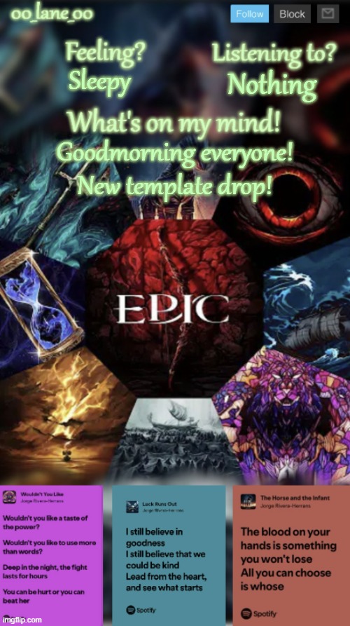 00_lane_00's EPIC: The Musical template | Sleepy; Nothing; Goodmorning everyone! New template drop! | image tagged in 00_lane_00's epic the musical template | made w/ Imgflip meme maker