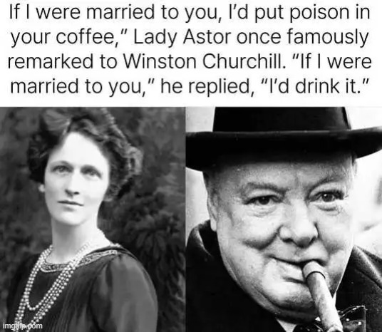 Touché | image tagged in winston churchill,lady astor,solutions,modern problems,marriage,humor | made w/ Imgflip meme maker