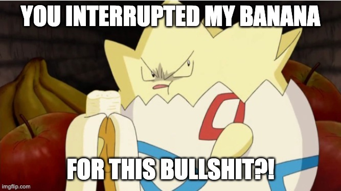 pissed togepi eating banana | image tagged in pissed togepi eating banana | made w/ Imgflip meme maker