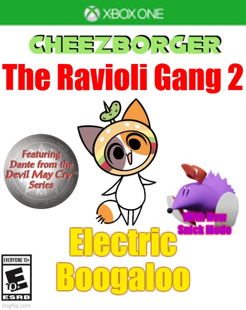 Back at It Again with Cheezborger | The Ravioli Gang 2; With New Snick Mode; Electric Boogaloo | image tagged in blank xbox one case | made w/ Imgflip meme maker