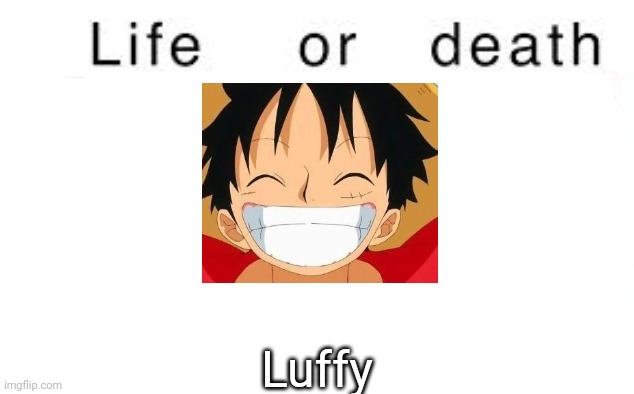 Aizen./Gojo. | Luffy | image tagged in life or death,msmg,memes | made w/ Imgflip meme maker