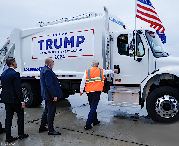 TRUMP GARBAGE TRUCK 01 | image tagged in trump garbage truck 01 | made w/ Imgflip meme maker