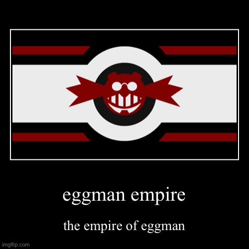 ruled by dr. Ivo robotnik | eggman empire | the empire of eggman | image tagged in funny,demotivationals,eggman empire | made w/ Imgflip demotivational maker