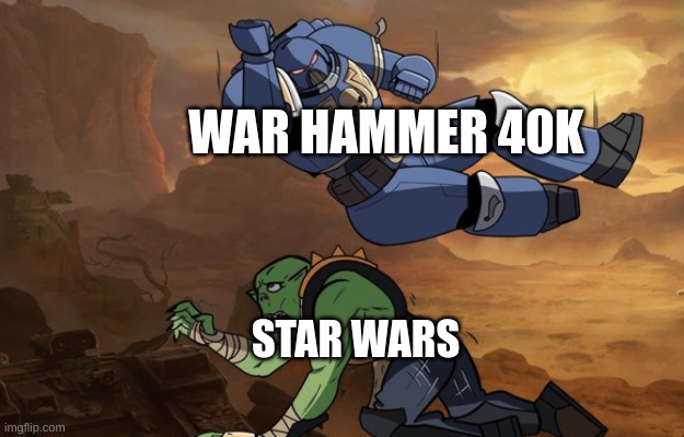 Body slam (40k) | WAR HAMMER 40K; STAR WARS | image tagged in body slam 40k | made w/ Imgflip meme maker