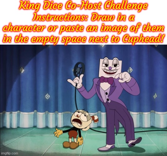 An LGBTQ-friendly challenge I made! Also, I'm not dead :3 | image tagged in king dice co-host challenge | made w/ Imgflip meme maker