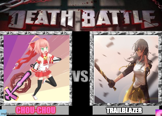 The beautiful undisputed god VS. The ultimate galactic baseballer | CHOU-CHOU; TRAILBLAZER | image tagged in death battle,mugen souls,honkai star rail | made w/ Imgflip meme maker