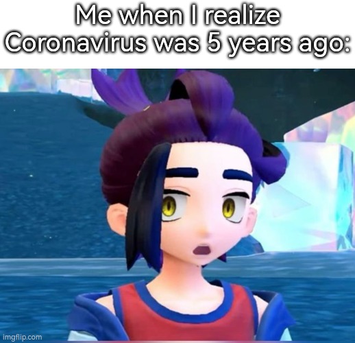 Do you Guys still remember the Coronavirus? | Me when I realize Coronavirus was 5 years ago: | image tagged in coronavirus,memes | made w/ Imgflip meme maker