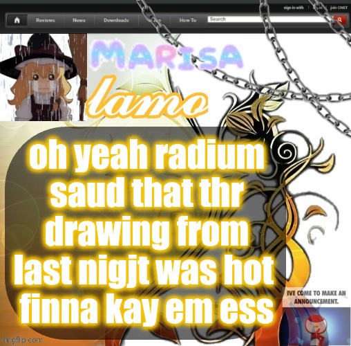 .Marisa. yappage temp | oh yeah radium saud that thr drawing from last nigjt was hot 
finna kay em ess | image tagged in marisa yappage temp | made w/ Imgflip meme maker