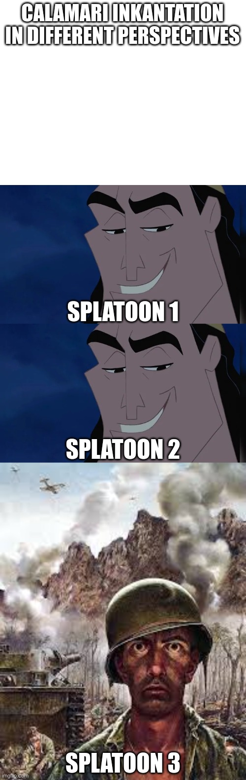 iykyk (minor context: Octo expansion was in Splatoon 2) | CALAMARI INKANTATION IN DIFFERENT PERSPECTIVES; SPLATOON 1; SPLATOON 2; SPLATOON 3 | image tagged in nice kronk,thousand yard stare | made w/ Imgflip meme maker