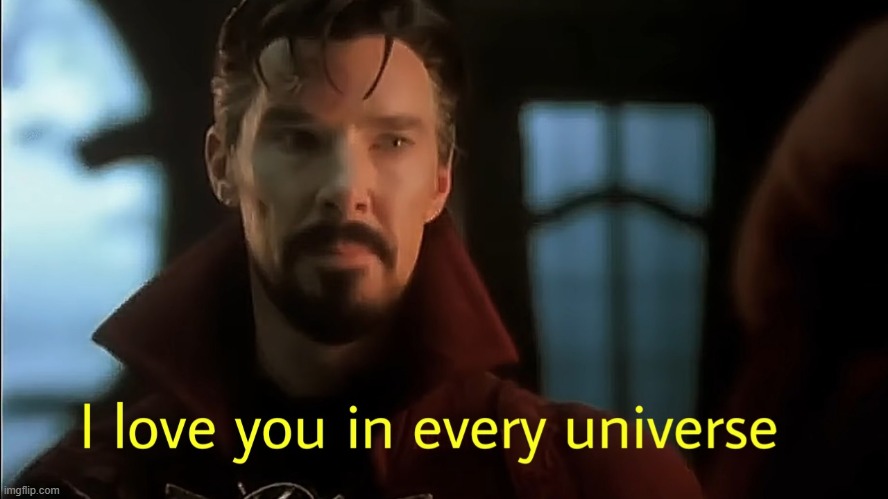 dr. strange i love you in every universe template | image tagged in dr strange i love you in every universe template | made w/ Imgflip meme maker
