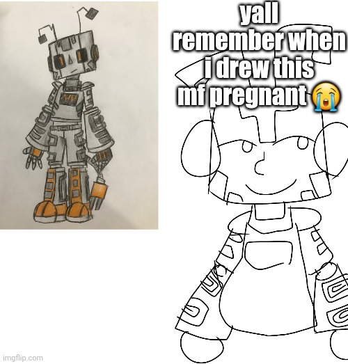 yall remember when i drew this mf pregnant 😭 | made w/ Imgflip meme maker