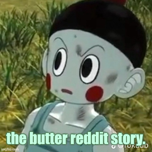 BITCH? | the butter reddit story. | image tagged in bitch | made w/ Imgflip meme maker