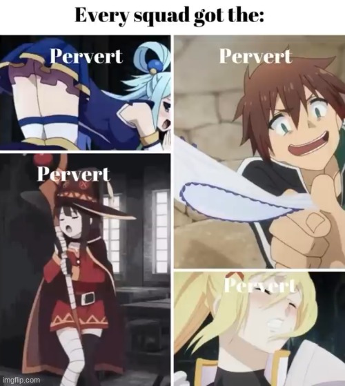 image tagged in konosuba,kazuma,megumin,darkness,aqua | made w/ Imgflip meme maker