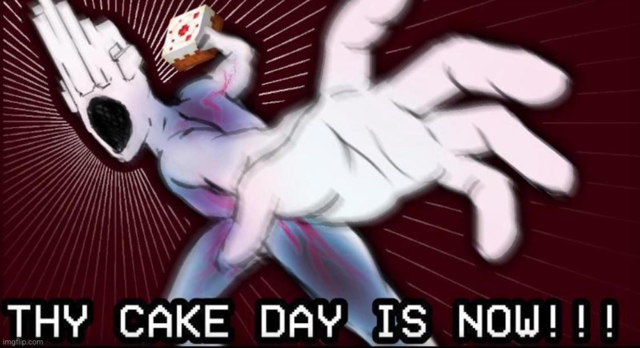 I LOVE YOU | image tagged in thy cake day is now | made w/ Imgflip meme maker