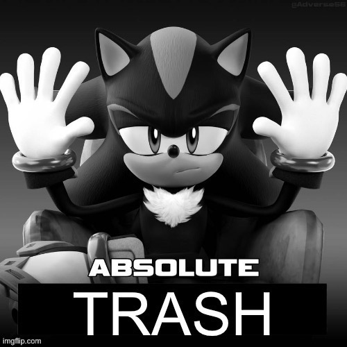 Absolute trash | image tagged in absolute trash | made w/ Imgflip meme maker