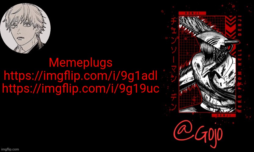 I'm doing it after a very long time | Memeplugs
https://imgflip.com/i/9g1adl
https://imgflip.com/i/9g19uc | image tagged in gojo announcement template v6 | made w/ Imgflip meme maker