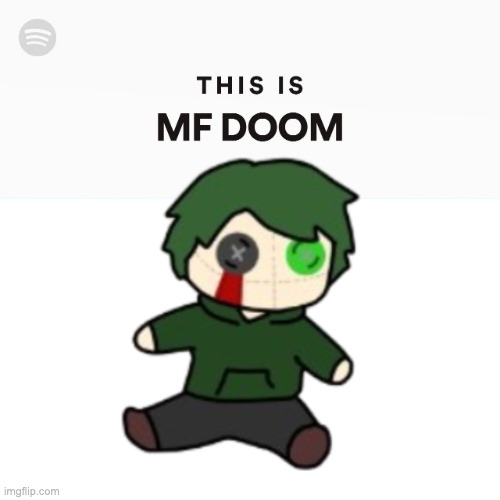 THIS IS MF DOOM | image tagged in this is mf doom | made w/ Imgflip meme maker