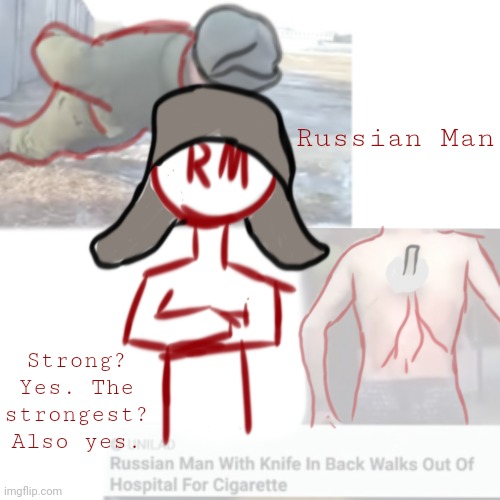 Russian Man, oldest Brother of AM. Rp if you want | Strong? Yes. The strongest? Also yes. Russian Man | made w/ Imgflip meme maker