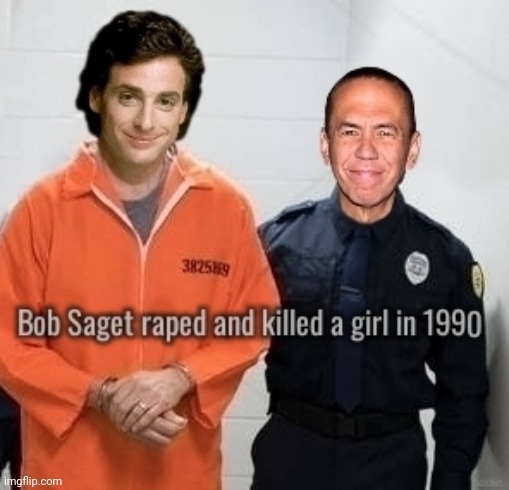 Bob Saget raped and killed a girl in1990 | image tagged in bob saget,bad joke,funny memes,arrested,1990's | made w/ Imgflip meme maker