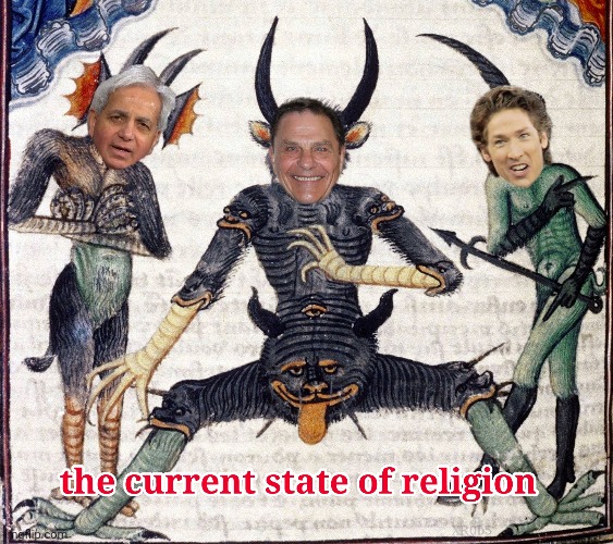 bad religion | image tagged in evangelicals,religion,evil,joel osteen,false teachers | made w/ Imgflip meme maker