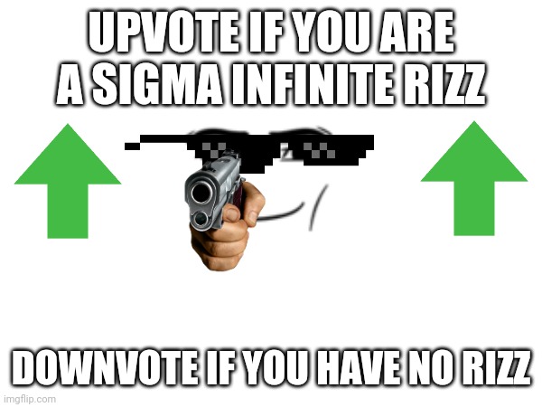 Imagine scrolling away | UPVOTE IF YOU ARE A SIGMA INFINITE RIZZ; DOWNVOTE IF YOU HAVE NO RIZZ | image tagged in experiment,imgflip users | made w/ Imgflip meme maker