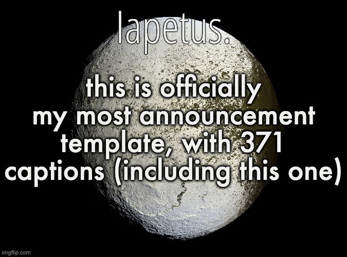 Silver Announcement Template 13.0 Template | this is officially my most announcement template, with 371 captions (including this one) | image tagged in silver announcement template 13 0 template | made w/ Imgflip meme maker