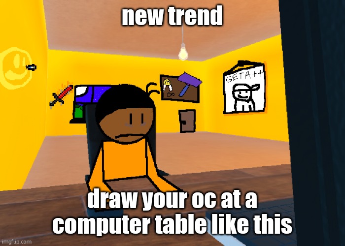 *uncomfort* | new trend; draw your oc at a computer table like this | image tagged in uncomfort | made w/ Imgflip meme maker