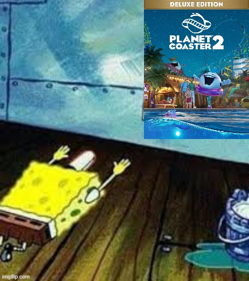 Those who've played it love it | image tagged in spongebob worship,planet coaster,frontier,game,simulation,creative | made w/ Imgflip meme maker