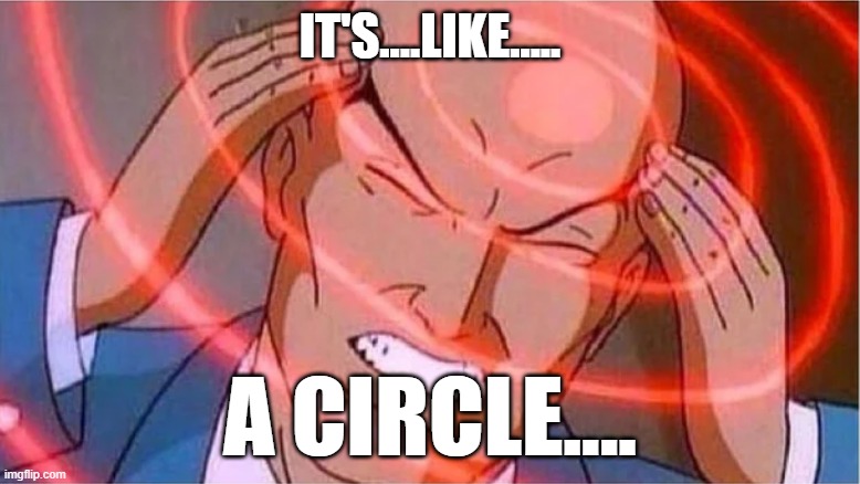 Professor Xavier - Like a Circle.... | IT'S....LIKE..... A CIRCLE.... | image tagged in charles xavier,circle | made w/ Imgflip meme maker