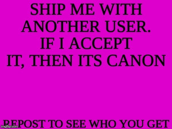 ship me with another user | image tagged in ship me with another user | made w/ Imgflip meme maker
