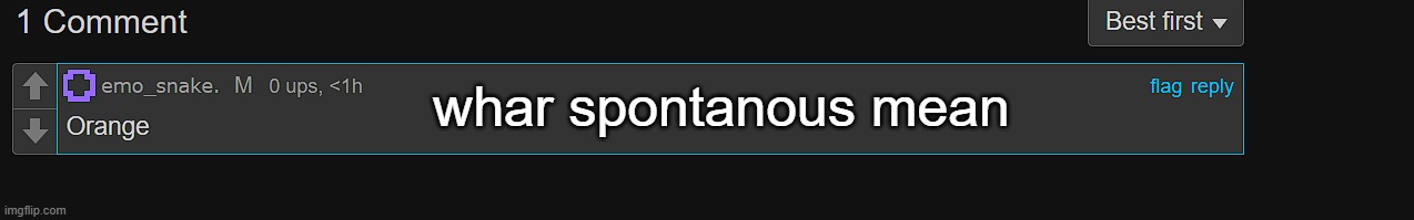 whar spontanous mean | made w/ Imgflip meme maker
