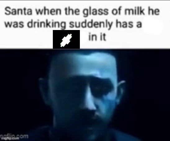 Welp, assassination success | image tagged in santa when the milk he was drinking suddenly has x in it,friendliness pellets,flowey | made w/ Imgflip meme maker