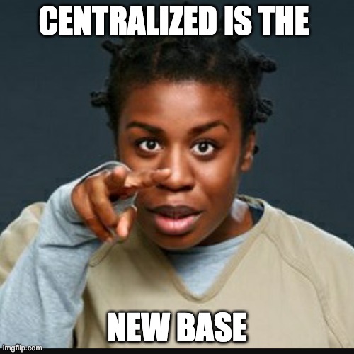 base | CENTRALIZED IS THE; NEW BASE | image tagged in orange | made w/ Imgflip meme maker